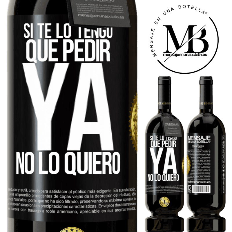 49,95 € Envío gratis | Vino Tinto Edición Premium MBS® Reserva Si te lo tengo que pedir, ya no lo quiero Etiqueta Negra. Etiqueta personalizable Reserva 12 Meses Cosecha 2016 Tempranillo