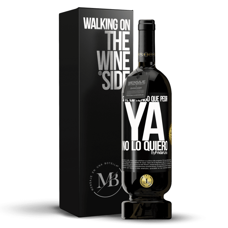 39,95 € Envoi gratuit | Vin rouge Édition Premium MBS® Reserva Si je dois te demander, je n'en veux plus Étiquette Noire. Étiquette personnalisable Reserva 12 Mois Récolte 2015 Tempranillo