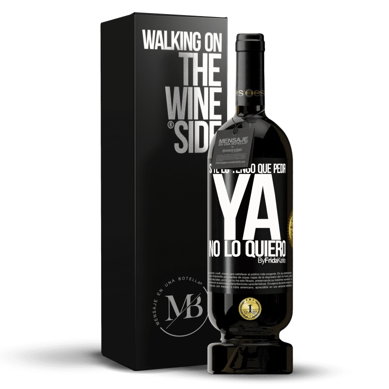 49,95 € Envío gratis | Vino Tinto Edición Premium MBS® Reserva Si te lo tengo que pedir, ya no lo quiero Etiqueta Negra. Etiqueta personalizable Reserva 12 Meses Cosecha 2015 Tempranillo