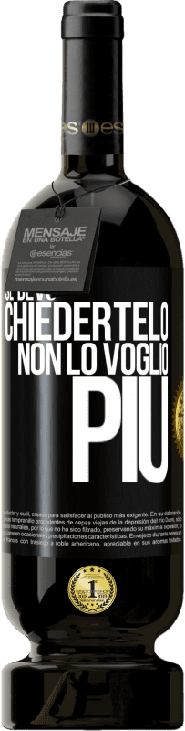 49,95 € | Vino rosso Edizione Premium MBS® Riserva Se devo chiedertelo, non lo voglio più Etichetta Nera. Etichetta personalizzabile Riserva 12 Mesi Raccogliere 2015 Tempranillo