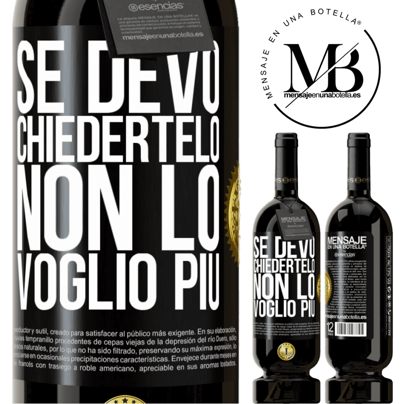 49,95 € Spedizione Gratuita | Vino rosso Edizione Premium MBS® Riserva Se devo chiedertelo, non lo voglio più Etichetta Nera. Etichetta personalizzabile Riserva 12 Mesi Raccogliere 2015 Tempranillo