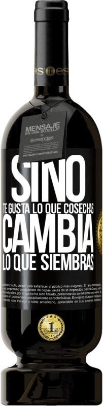 «Si no te gusta lo que cosechas, cambia lo que siembras» Edición Premium MBS® Reserva