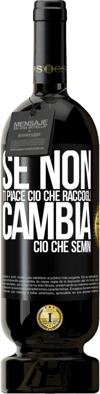 49,95 € | Vino rosso Edizione Premium MBS® Riserva Se non ti piace ciò che raccogli, cambia ciò che semini Etichetta Nera. Etichetta personalizzabile Riserva 12 Mesi Raccogliere 2015 Tempranillo