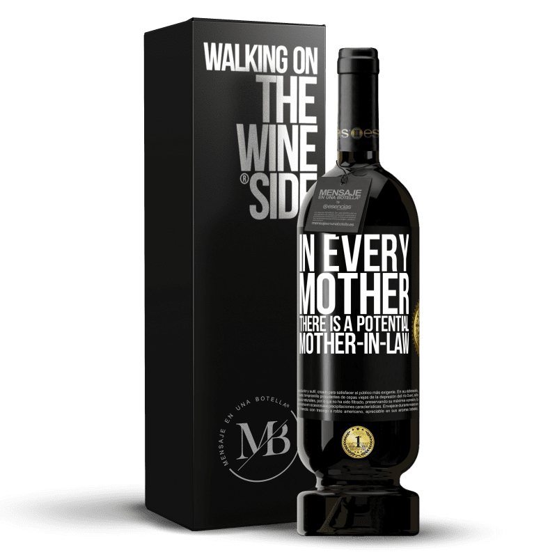 49,95 € Free Shipping | Red Wine Premium Edition MBS® Reserve In every mother there is a potential mother-in-law Black Label. Customizable label Reserve 12 Months Harvest 2015 Tempranillo