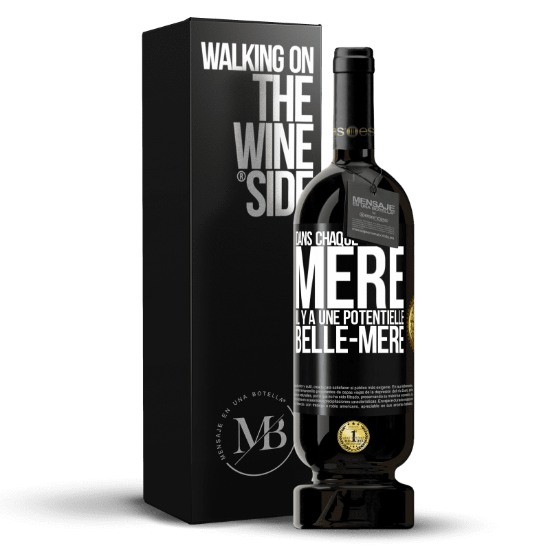 49,95 € Envoi gratuit | Vin rouge Édition Premium MBS® Réserve Dans chaque mère il y a une potentielle belle-mère Étiquette Noire. Étiquette personnalisable Réserve 12 Mois Récolte 2016 Tempranillo