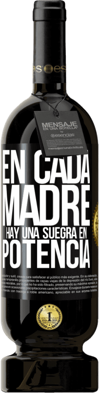 49,95 € | Vino Tinto Edición Premium MBS® Reserva En cada madre hay una suegra en potencia Etiqueta Negra. Etiqueta personalizable Reserva 12 Meses Cosecha 2016 Tempranillo