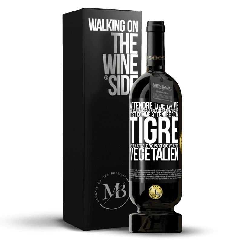 49,95 € Envoi gratuit | Vin rouge Édition Premium MBS® Réserve Attendre que la vie vous sourie parce que vous êtes quelqu'un de bien c'est comme attendre qu'un tigre ne vous attaque pas parce Étiquette Noire. Étiquette personnalisable Réserve 12 Mois Récolte 2015 Tempranillo