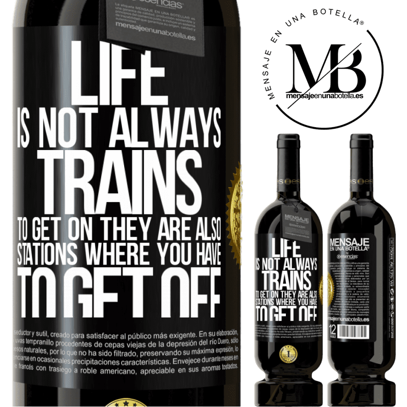 49,95 € Free Shipping | Red Wine Premium Edition MBS® Reserve Life is not always trains to get on, they are also stations where you have to get off Black Label. Customizable label Reserve 12 Months Harvest 2015 Tempranillo