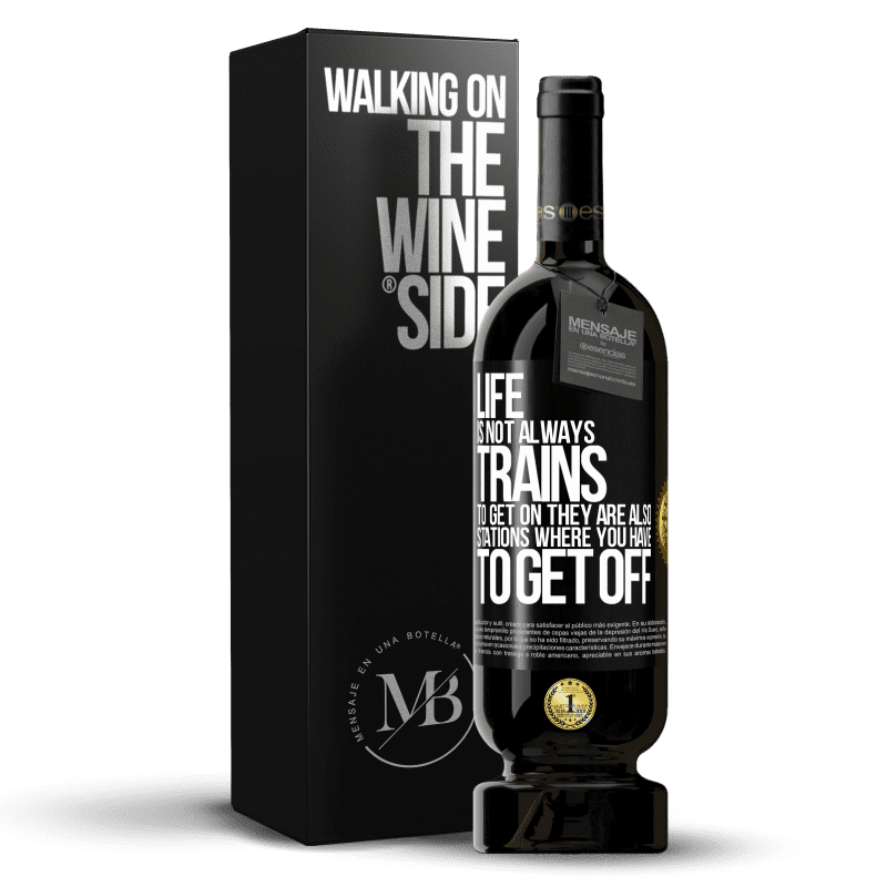 49,95 € Free Shipping | Red Wine Premium Edition MBS® Reserve Life is not always trains to get on, they are also stations where you have to get off Black Label. Customizable label Reserve 12 Months Harvest 2014 Tempranillo
