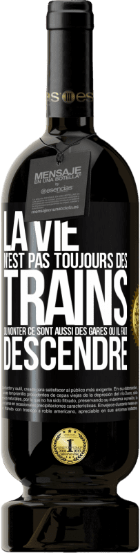 49,95 € | Vin rouge Édition Premium MBS® Réserve La vie n'est pas toujours des trains où monter ce sont aussi des gares où il faut descendre Étiquette Noire. Étiquette personnalisable Réserve 12 Mois Récolte 2016 Tempranillo