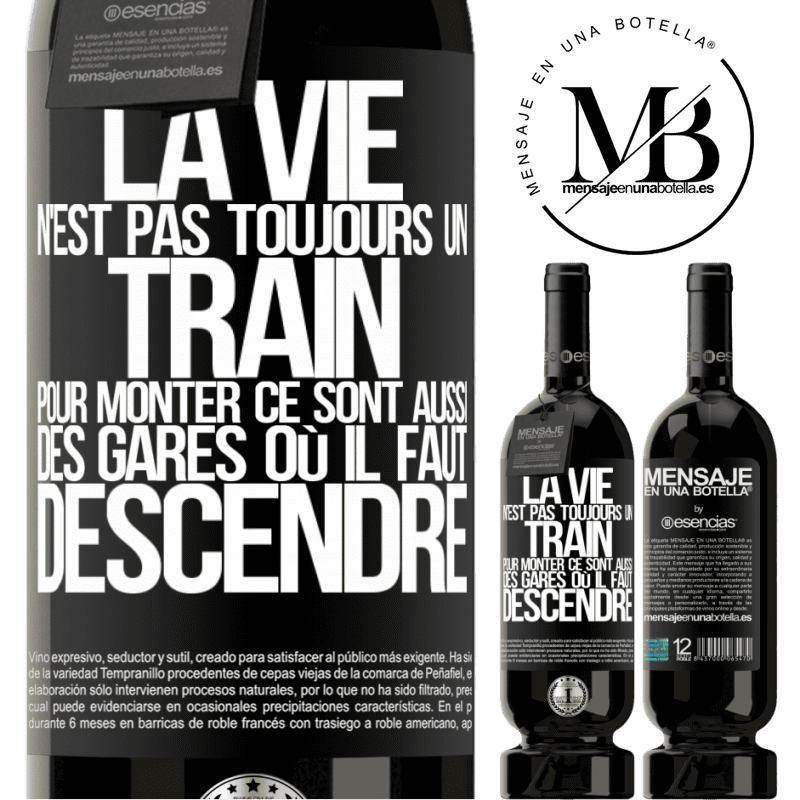 «La vie n'est pas toujours des trains où monter ce sont aussi des gares où il faut descendre» Édition Premium MBS® Réserve
