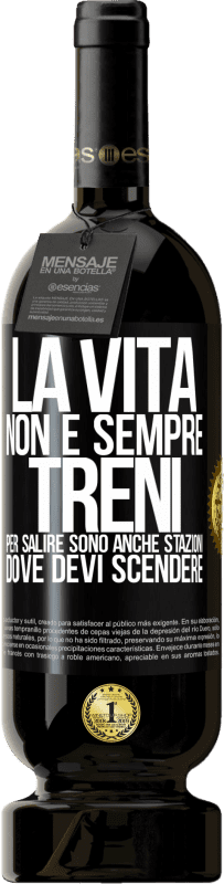 49,95 € Spedizione Gratuita | Vino rosso Edizione Premium MBS® Riserva La vita non è sempre treni per salire, sono anche stazioni dove devi scendere Etichetta Nera. Etichetta personalizzabile Riserva 12 Mesi Raccogliere 2015 Tempranillo