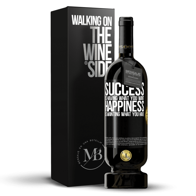 49,95 € Free Shipping | Red Wine Premium Edition MBS® Reserve success is having what you want. Happiness is wanting what you have Black Label. Customizable label Reserve 12 Months Harvest 2014 Tempranillo