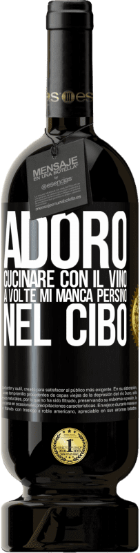 49,95 € | Vino rosso Edizione Premium MBS® Riserva Adoro cucinare con il vino. A volte mi manca persino nel cibo Etichetta Nera. Etichetta personalizzabile Riserva 12 Mesi Raccogliere 2015 Tempranillo