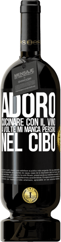 49,95 € | Vino rosso Edizione Premium MBS® Riserva Adoro cucinare con il vino. A volte mi manca persino nel cibo Etichetta Nera. Etichetta personalizzabile Riserva 12 Mesi Raccogliere 2016 Tempranillo