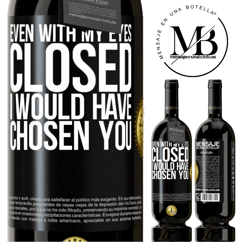 29,95 € Free Shipping | Red Wine Premium Edition MBS® Reserva Even with my eyes closed I would have chosen you Black Label. Customizable label Reserva 12 Months Harvest 2014 Tempranillo