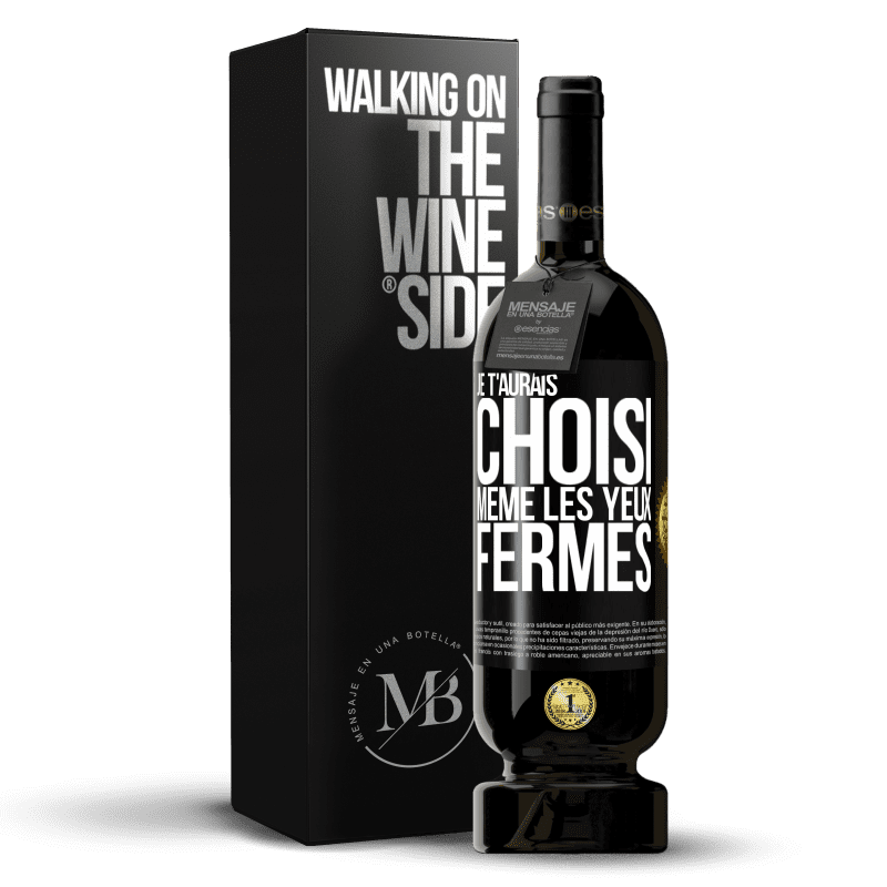 49,95 € Envoi gratuit | Vin rouge Édition Premium MBS® Réserve Je t'aurais choisi, même les yeux fermés Étiquette Noire. Étiquette personnalisable Réserve 12 Mois Récolte 2015 Tempranillo