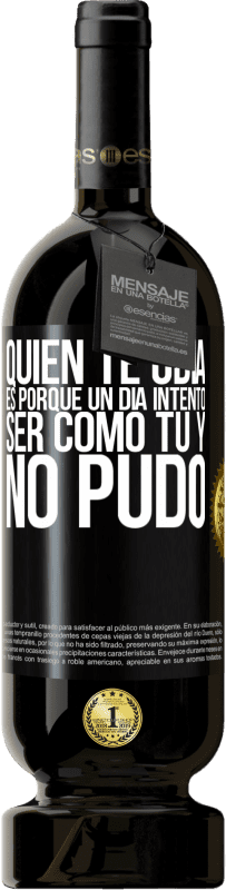 49,95 € | Vino Tinto Edición Premium MBS® Reserva Quien te odia es porque un día intentó ser como tú y no pudo Etiqueta Negra. Etiqueta personalizable Reserva 12 Meses Cosecha 2015 Tempranillo