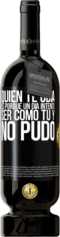 49,95 € | Vino Tinto Edición Premium MBS® Reserva Quien te odia es porque un día intentó ser como tú y no pudo Etiqueta Negra. Etiqueta personalizable Reserva 12 Meses Cosecha 2016 Tempranillo