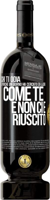 49,95 € Spedizione Gratuita | Vino rosso Edizione Premium MBS® Riserva Chi ti odia è perché un giorno ha cercato di essere come te e non ci è riuscito Etichetta Nera. Etichetta personalizzabile Riserva 12 Mesi Raccogliere 2015 Tempranillo