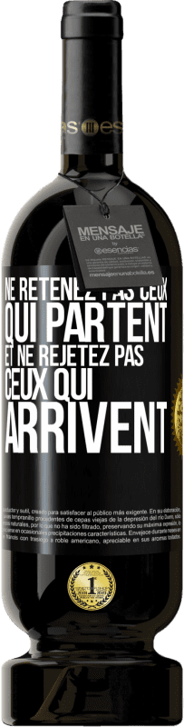 49,95 € | Vin rouge Édition Premium MBS® Réserve Ne retenez pas ceux qui partent et ne rejetez pas ceux qui arrivent Étiquette Noire. Étiquette personnalisable Réserve 12 Mois Récolte 2015 Tempranillo