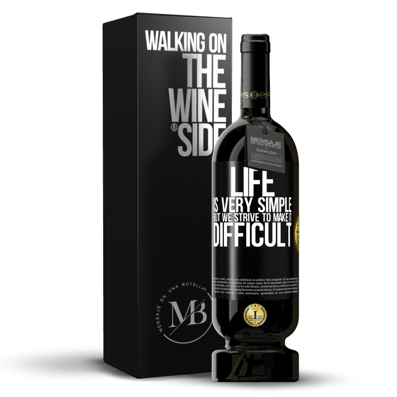 49,95 € Free Shipping | Red Wine Premium Edition MBS® Reserve Life is very simple, but we strive to make it difficult Black Label. Customizable label Reserve 12 Months Harvest 2014 Tempranillo