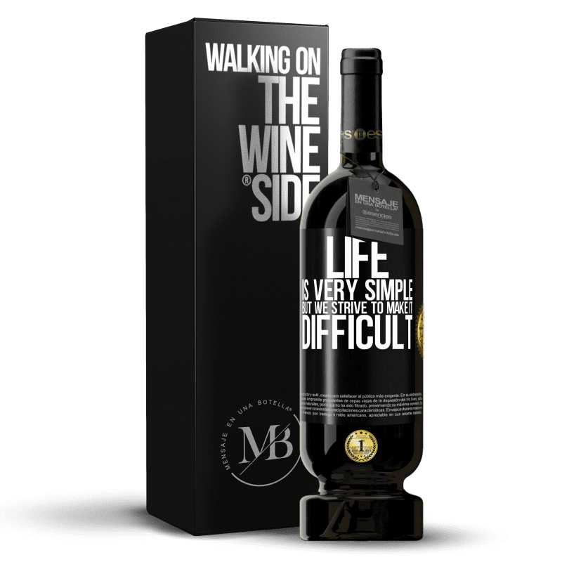 49,95 € Free Shipping | Red Wine Premium Edition MBS® Reserve Life is very simple, but we strive to make it difficult Black Label. Customizable label Reserve 12 Months Harvest 2015 Tempranillo