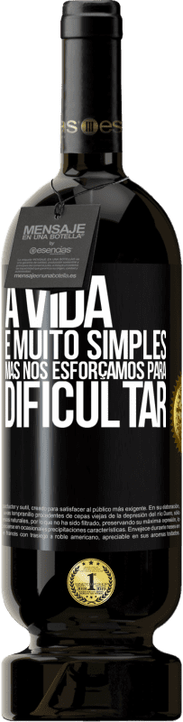 49,95 € Envio grátis | Vinho tinto Edição Premium MBS® Reserva A vida é muito simples, mas nos esforçamos para dificultar Etiqueta Preta. Etiqueta personalizável Reserva 12 Meses Colheita 2016 Tempranillo