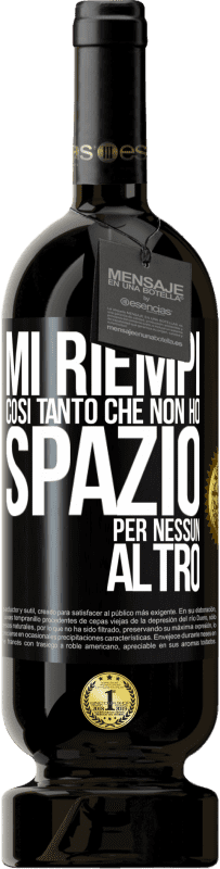 49,95 € | Vino rosso Edizione Premium MBS® Riserva Mi riempi così tanto che non ho spazio per nessun altro Etichetta Nera. Etichetta personalizzabile Riserva 12 Mesi Raccogliere 2015 Tempranillo