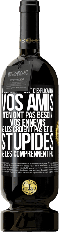 49,95 € | Vin rouge Édition Premium MBS® Réserve Ne donnez pas tant d'explications. Vos amis n'en ont pas besoin, vos ennemis ne les croient pas et les stupides ne les comprenne Étiquette Noire. Étiquette personnalisable Réserve 12 Mois Récolte 2015 Tempranillo