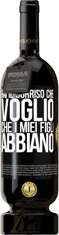 49,95 € | Vino rosso Edizione Premium MBS® Riserva Hai il sorriso che voglio che i miei figli abbiano Etichetta Nera. Etichetta personalizzabile Riserva 12 Mesi Raccogliere 2015 Tempranillo