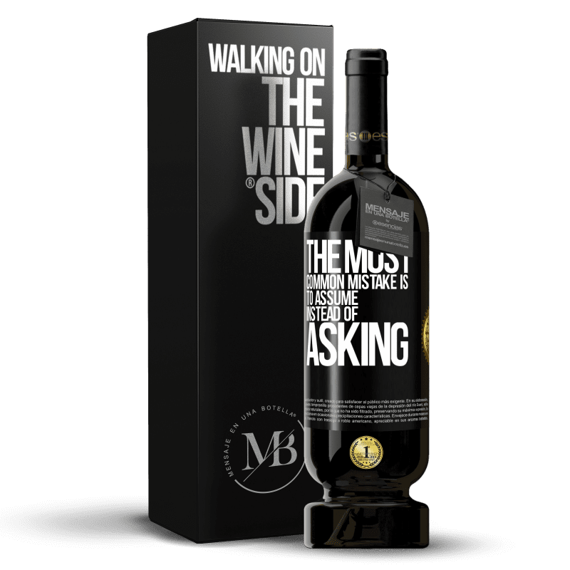 49,95 € Free Shipping | Red Wine Premium Edition MBS® Reserve The most common mistake is to assume instead of asking Black Label. Customizable label Reserve 12 Months Harvest 2015 Tempranillo