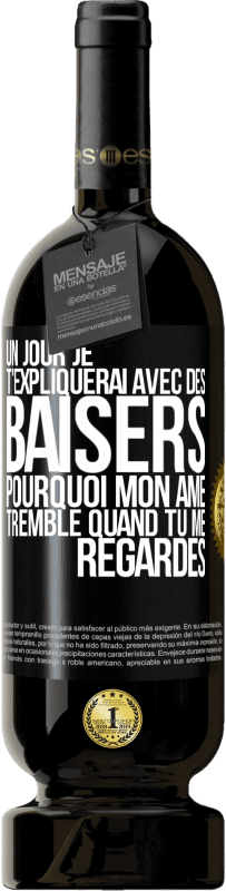 49,95 € | Vin rouge Édition Premium MBS® Réserve Un jour je t'expliquerai avec des baisers pourquoi mon âme tremble quand tu me regardes Étiquette Noire. Étiquette personnalisable Réserve 12 Mois Récolte 2016 Tempranillo