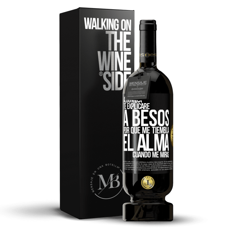 49,95 € Envío gratis | Vino Tinto Edición Premium MBS® Reserva Algún día te explicaré a besos por qué me tiembla el alma cuando me miras Etiqueta Negra. Etiqueta personalizable Reserva 12 Meses Cosecha 2016 Tempranillo