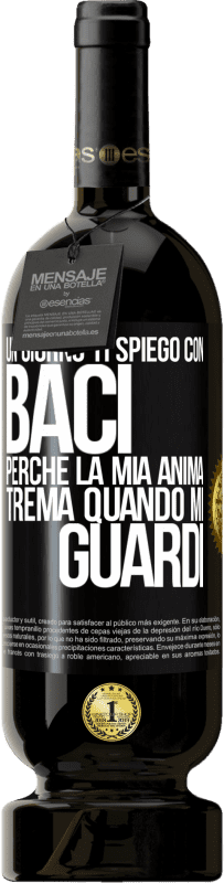 49,95 € | Vino rosso Edizione Premium MBS® Riserva Un giorno ti spiego con baci perché la mia anima trema quando mi guardi Etichetta Nera. Etichetta personalizzabile Riserva 12 Mesi Raccogliere 2015 Tempranillo