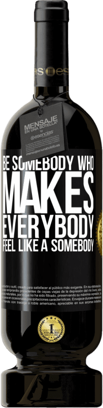 49,95 € | 红酒 高级版 MBS® 预订 Be somebody who makes everybody feel like a somebody 黑标. 可自定义的标签 预订 12 个月 收成 2014 Tempranillo
