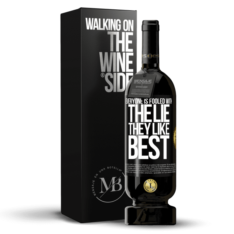 49,95 € Free Shipping | Red Wine Premium Edition MBS® Reserve Everyone is fooled with the lie they like best Black Label. Customizable label Reserve 12 Months Harvest 2014 Tempranillo