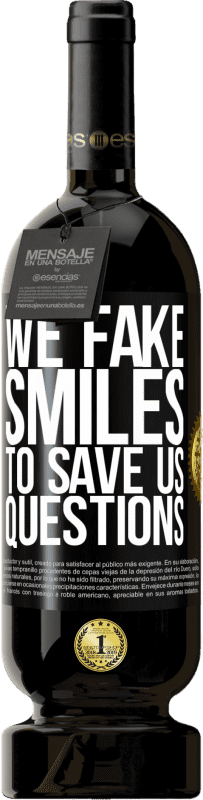 «We fake smiles to save us questions» Premium Edition MBS® Reserve