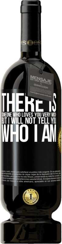 «There is someone who loves you very much, but I will not tell you who I am» Premium Edition MBS® Reserve