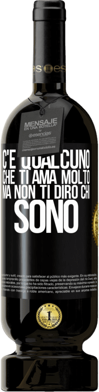 49,95 € | Vino rosso Edizione Premium MBS® Riserva C'è qualcuno che ti ama molto, ma non ti dirò chi sono Etichetta Nera. Etichetta personalizzabile Riserva 12 Mesi Raccogliere 2015 Tempranillo