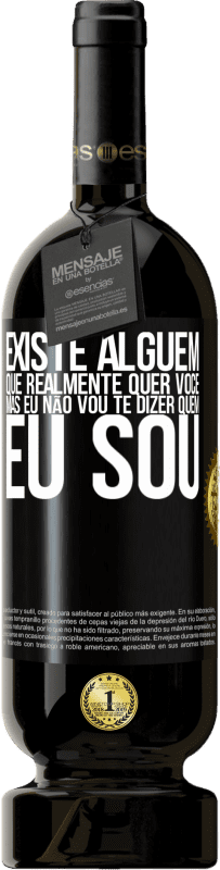 49,95 € Envio grátis | Vinho tinto Edição Premium MBS® Reserva Existe alguém que realmente quer você, mas eu não vou te dizer quem eu sou Etiqueta Preta. Etiqueta personalizável Reserva 12 Meses Colheita 2016 Tempranillo