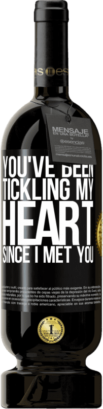 «You've been tickling my heart since I met you» Premium Edition MBS® Reserve