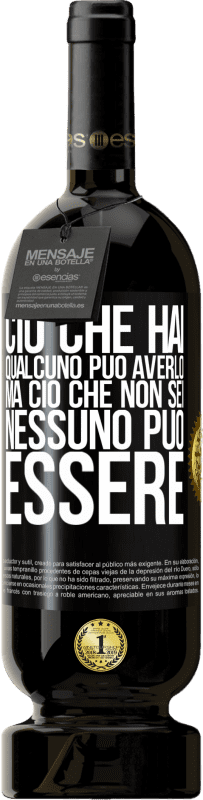 Spedizione Gratuita | Vino rosso Edizione Premium MBS® Riserva Ciò che hai qualcuno può averlo, ma ciò che non sei nessuno può essere Etichetta Nera. Etichetta personalizzabile Riserva 12 Mesi Raccogliere 2014 Tempranillo