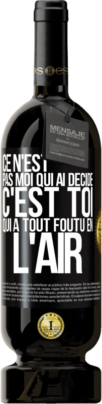 49,95 € | Vin rouge Édition Premium MBS® Réserve Ce n'est pas moi qui ai décidé, c'est toi qui a tout foutu en l'air Étiquette Noire. Étiquette personnalisable Réserve 12 Mois Récolte 2016 Tempranillo