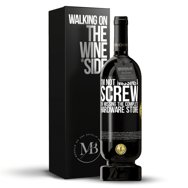 49,95 € Free Shipping | Red Wine Premium Edition MBS® Reserve I'm not missing a screw, I'm missing the complete hardware store Black Label. Customizable label Reserve 12 Months Harvest 2015 Tempranillo