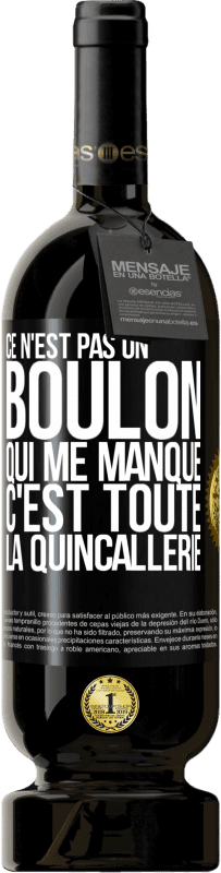 49,95 € | Vin rouge Édition Premium MBS® Réserve Ce n'est pas un boulon qui me manque, c'est toute la quincallerie Étiquette Noire. Étiquette personnalisable Réserve 12 Mois Récolte 2014 Tempranillo