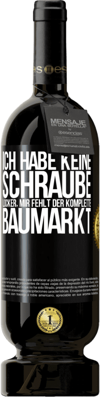 «Ich habe keine Schraube locker, mir fehlt der komplette Baumarkt» Premium Ausgabe MBS® Reserve