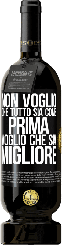 49,95 € | Vino rosso Edizione Premium MBS® Riserva Non voglio che tutto sia come prima, voglio che sia migliore Etichetta Nera. Etichetta personalizzabile Riserva 12 Mesi Raccogliere 2015 Tempranillo