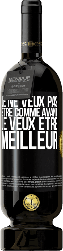 49,95 € Envoi gratuit | Vin rouge Édition Premium MBS® Réserve Je ne veux pas être comme avant, je veux être meilleur Étiquette Noire. Étiquette personnalisable Réserve 12 Mois Récolte 2016 Tempranillo