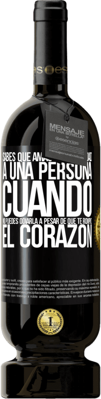 «Sabes que amaste de verdad a una persona cuando no puedes odiarla a pesar de que te rompió el corazón» Edición Premium MBS® Reserva